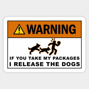 Warning If you take my packages - I release the dogs Sticker